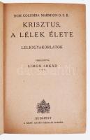 Dom Columba Marmion O. S. B.: Krisztus, a lélek élete. Lelkigyakorlatok. Ford.: Simon Árkád. Bp., [1...