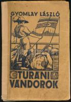 Gyomlay László: Turáni vándorok. Bp., [1931], Eggenberger (Hollósy-ny.), 117 p. + 14 t. Fekete-fehér fotókkal illusztrálva. Kiadói illusztrált papírkötés, kopott, foltos borítóval, amatőr módon javított gerinccel, sérült, laza fűzéssel, kijáró lapokkal.