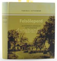Takács Istvánné: Felsőleperd. Az Eszterházy-uradalom egyik pusztája. A szerző, Takács Istvánné, a Dombóvári Vásorsszépítő és Városvédő Közhasznú Egyesület kegyeleti munkacsoportjának vezetője által DEDIKÁLT példány. Dombóvár, 2013, Dalmand Község Önkormányzata, 384 p. Kiadói kartonált papírkötés.
