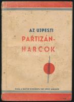 Földes Mihály: Pillanatképek az újpesti partizánharcokról. Kollektív riport. [Bp.], 1945, Magyar Kommunista Párt Újpesti Szervezete (Újpest, Szabadság-ny.), 49+(1) p.+ 2 t. Kiadói papírkötés, foltos borítóval, helyenként foltos lapokkal.