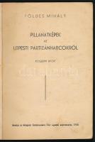 Földes Mihály: Pillanatképek az újpesti partizánharcokról. Kollektív riport. [Bp.], 1945, Magyar Kom...
