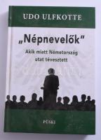 Udo Ulfkotte: "Népnevelők" Akik miatt Németország utat tévesztett. Bp., 2017, Püski. Kiadói kartonált papírkötésben.