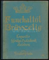 Stadler Frieda: Funchaltól Brüsszelig. Lequeitio királyi családunk életében. Bp., [1930], Pallas-ny., 85 p. Kiadói félvászon-kötés, kissé foltos borítóval, tulajdonosi névbejegyzéssel, az utolsó lap hiányzik.
