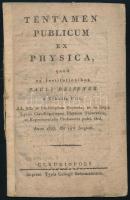 1827 Tentamen publicum ex physica, quod ex Institutionibus Pauli Reiszner e Scholis Piis [...] Claudiopoli [Kolozsvár], Typis Collegii Reformatorum, 7 sztl. lev. Fűzve, kissé viseltes állapotban.