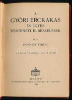 Donászy Ferenc: A győri érckakas és egyéb történeti elbeszélések. Bp., 1914, Athenaeum. Félvászon kö...