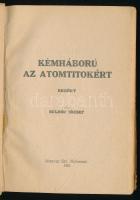 Sulhóf József: Kémháború az atomtitokért. Regény. Noviszád, 1951, Magyar Szó, 228 p. Kiadói papírköt...