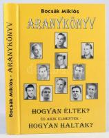 Bocsák Miklós: Aranykönyv. Hogyan éltek? És akik elmentek - hogyan haltak? Kalocsa, Kaloprint Nyomda. Kiadói kartonált kötés, jó állapotban.