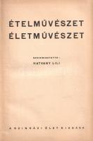 Ételművészet, életművészet. Szerkesztette: Hatvany Lili.
(Budapest, 1937). A Színházi Élet kiadása ...