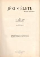 Didon, [Henri]:
Jézus élete. Fordította Zigány Árpád. Egyedül jogosított magyar kiadás.
Budapest, ...