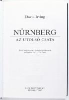 Irving, David: Nürnberg. Az utolsó csata. Bp., 2007, Gede Testvérek Bt. Kiadói kartonált kötés, jó á...