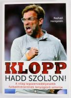 Raphael Honigstein: Jürgen Klopp - Hadd szóljon! A világ legszenvedélyesebb futballtrénerének lenyűgöző sztorija. Bp.,2018,G-Adam. Kiadói papírkötés.