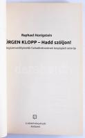 Raphael Honigstein: Jürgen Klopp - Hadd szóljon! A világ legszenvedélyesebb futballtrénerének lenyűg...