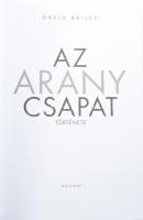 Vegyes magyar válogatottal kapcsolatos könyvtétel, 3 db: 
David Bailey: Az aranycsapat története. F...