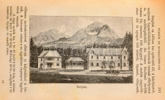Szontagh Miklós: A Magas Tátra és hegyvidéke különös tekintettel a tátravidéki fürdőkre és nyaralóhe...
