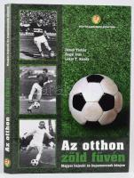 Dénes Tamás - Hegyi Iván - Lakat T. Károly: Az otthon zöld füvén. Magyar bajnoki és kupameccsek könyve. [Bp., 2013], Magyar Labdarúgó Szövetség. Gazdag képanyaggal illusztrált. Kiadói kartonált papírkötés, kiadói papír védőborítóban.