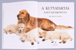 Dr Bruce Fogle: A kutyatartás nagy kézikönyve. Nélkülözhetetlen gyakorlati útmutató a kutyák gondozá...