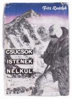 Rudolph, Fritz: Csúcsok istenek nélkül. Bp., 1964, Sport. 224 p. Fekete-fehér fotókkal illusztrálva. Kiadói félvászon-kötés, sérült kiadói papír védőborítóba ragasztott nylon védőborítóban