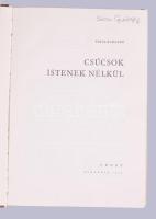Rudolph, Fritz: Csúcsok istenek nélkül. Bp., 1964, Sport. 224 p. Fekete-fehér fotókkal illusztrálva....