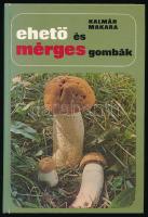 Kalmár Zoltán - Makara György: Ehető és mérges gombák. Bp., 1978, Natura. 4., átdolgozott kiadás. Fekete-fehér illusztrációkkal és színes fotókkal illusztrált. Kiadói kartonált papírkötés.