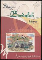 Magyar Bordalok könyve. Szüreti vigaszságok kelléktára. 2006. DEDIKÁLT! Kiadói papírkötés, jó állapotban.