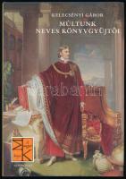 Kelecsényi Gábor: Múltunk neves könyvgyűjtői. Bp., 1988, Gondolat. Kiadói egészvászon-kötés, kiadói papír védőborítóban, jó állapotban.