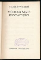 Kelecsényi Gábor: Múltunk neves könyvgyűjtői. Bp., 1988, Gondolat. Kiadói egészvászon-kötés, kiadói ...