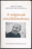 Bartus Tamás - Soós Eszter Petronella: A mégiscsak szociáldemokrata. Tanulmányok Fejtő Ferencről. DEDIKÁLT László József újságírónak! 2017, Kossuth. Kiadói kartonált kötés, jó állapotban.