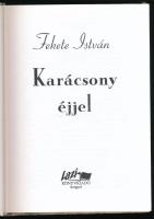 Fekete István: Karácsony éjjel. Összeáll. és szerk.: Horváth József. Szeged, 2006, Lazi. Kiadói kart...