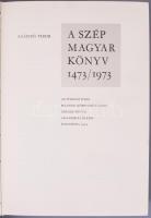 Szántó Tibor: A szép magyar könyv 1473/1973. Az ötszáz éves magyar könyvművészet képeskönyve. Bp., 1...