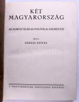Sebess Dénes: Két Magyarország. Az elmúlt század politikai eszményei. Bp., Könyvbarátok Szövetsége. Félbőr kötés, kopottas állapotban.