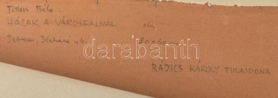 Tilless Béla (1932?2018): Házak a városfalnál. Olaj, farost, jelzett hátodalán autográf felirattal. ...