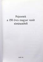 Mezei István - Somody Árpád (szerk.): Fejezetek a 150 éves magyar vasút történetéből. 1846-1996. H.n...