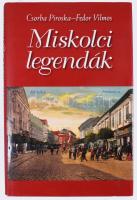 Csorba Piroska - Fedor Vilmos: Miskolci legendák. Bp., 2009, Kossuth. Kiadói kartonált papírkötés, k...