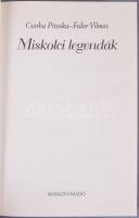 Csorba Piroska - Fedor Vilmos: Miskolci legendák. Bp., 2009, Kossuth. Kiadói kartonált papírkötés, k...