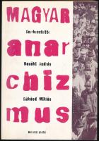 Bozóki András - Sükösd Miklós (szerk.): Magyar anarchizmus. A magyarországi anarchizmus történeti dokumentumaiból. Bp., 1998, Balassi. Kiadói papírkötés.
