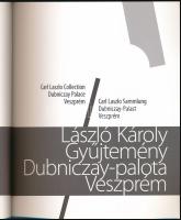 Hegyeshalmi László (szerk.): László Károly Gyűjtemény, Dubniczay-palota, Veszprém. (Kiállítási katal...