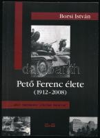 Borsi István: Pető Ferenc élete (1912-2008). "...aki háromszor ítéltek halálra" DEDIKÁLT! Szeged, 2013, Bába Kiadó. Kiadói papírkötés, jó állapotban.