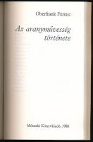 Oberfrank Ferenc: Az aranyművesség története. Bp., 1986, Műszaki Könyvkiadó. Fekete-fehér és színes ...