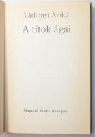 Várkonyi Anikó: A titok ágai. Várkonyi Anikó válogatott versei. Válogatta, szerkesztette és az elősz...