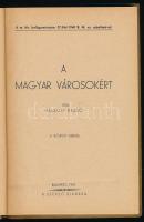 Halácsy Dezső: A magyar városokért. A M. Kir. Földmívelésügyi Minisztérium Gazdasági Szakkönyvei 50....