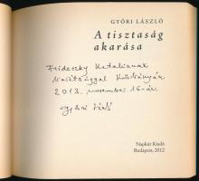 Győri László: A tisztaság akarása. A szerző, Győr László által DEDIKÁLT példány! Bp., 2012, Napkút. ...