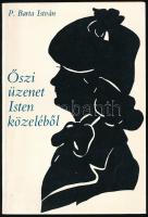P. Barta István: Őszi üzenete Isten közeléből. Válogatott versek. A szerző, P. Barta István által DEDIKÁLT példány, "Tiszteletpéldány" bejegyzéssel a dedikáció alatt. Bp., 1987., Szerzői. Kiadói papírkötés.