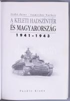 Szabó Péter - Számvéber Norbert: A keleti hadszíntér és Magyarország 1943-1945. [Nagykovácsi], 2009,...