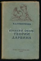 Tyimirjazev, [Kliment Arkagyevics]: Darwin elméletének rövid áttekintése. Moszkva, 1941, OGIZ-Szelhozgiz, 1 t.+ 141+(3) p. Orosz nyelven. Kiadói papírkötés.