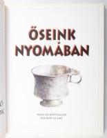 Fodor István - Diószegi György - Legeza László: Őseink nyomában. A vándorló, honszerző és kalandozó ...