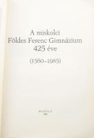 A miskolci Földes Ferenc Gimnázium 425 éve. (1560-1985.) Szerk.: Pápay Sándor. Miskolc, 1985, (Borso...