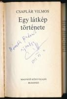 Csaplár Vilmos: Egy látkép története. DEDIKÁLT! Bp.,1986,Magvető. Kiadói egészvászon-kötés, kiadói p...