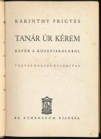 Karinthy Frigyes: Tanár úr kérem. Képek a középiskolából. Vértes Marcell rajzaival. Bp., [1937], Ath...