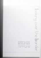 Looking over the border. Szombathelyi Képtár - Frauenbad Baden. Szombathely-Baden, 2002. gazdag szín...