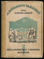 Fodor László: A zugligeti varázsló. Benedek Kata rajzaival. Bp., [1925], Béta, 274+(6) p. Egyetlen k...
